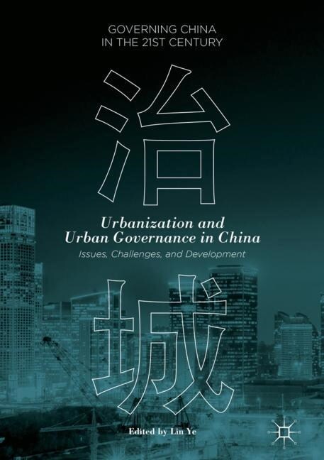 Urbanization and Urban Governance in China : Issues, Challenges, and Development (Paperback, 1st ed. 2018)