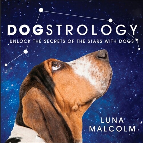 Dogstrology : Unlock the Secrets of the Stars with Dogs (Hardcover)