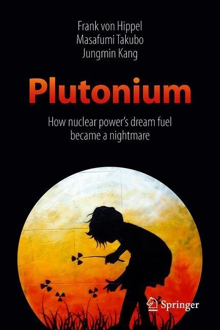 Plutonium: How Nuclear Powers Dream Fuel Became a Nightmare (Hardcover, 2019)