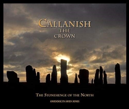 Callanish the Crown : The Stonehenge of the North (Paperback)