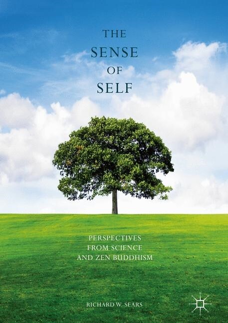 The Sense of Self : Perspectives from Science and Zen Buddhism (Paperback, 1st ed. 2016)