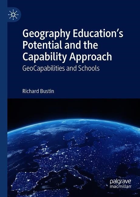 Geography Educations Potential and the Capability Approach: Geocapabilities and Schools (Hardcover, 2019)