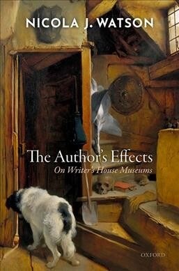 The Authors Effects : On Writers House Museums (Hardcover)
