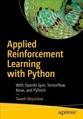 Applied Reinforcement Learning with Python: With Openai Gym, Tensorflow, and Keras (Paperback)