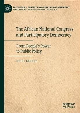 The African National Congress and Participatory Democracy: From Peoples Power to Public Policy (Hardcover, 2020)
