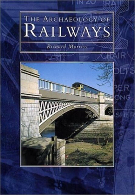 The Archaeology of Railways (Hardcover)