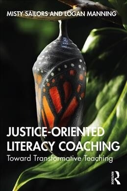 Justice-oriented Literacy Coaching : Toward Transformative Teaching (Paperback)