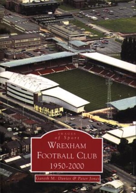 Wrexham FC 1950-2000 : Images of Sport (Paperback)