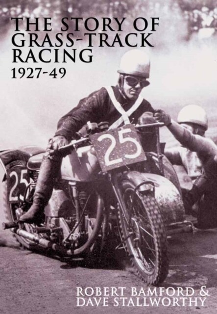 The Story of Grass-track Racing 1927-49 (Paperback)