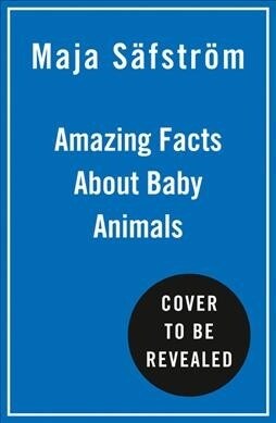 Baby Animals! : Amazing Adorable Facts (Hardcover)