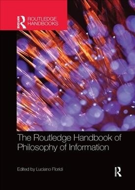 The Routledge Handbook of Philosophy of Information (Paperback)