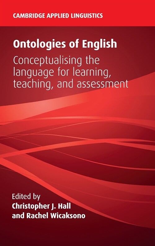 Ontologies of English : Conceptualising the Language for Learning, Teaching, and Assessment (Hardcover)