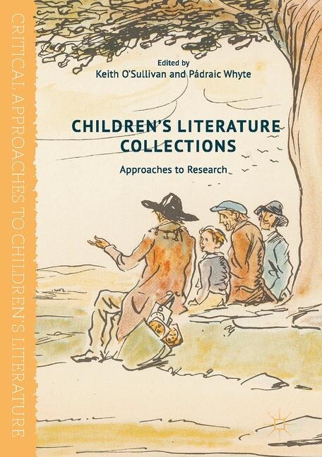 Childrens Literature Collections : Approaches to Research (Paperback, 1st ed. 2017)