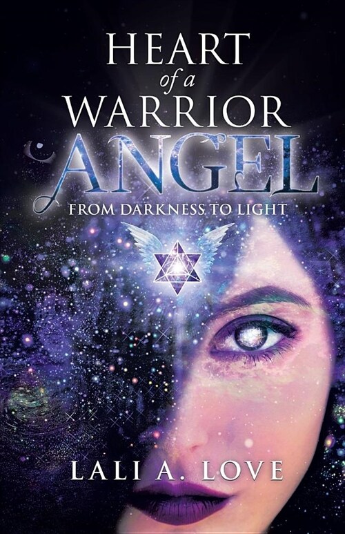 Heart of a Warrior Angel: From Darkness to Light (Paperback)