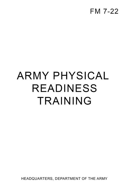 FM 7-22 Army Physical Readiness Training (Paperback)