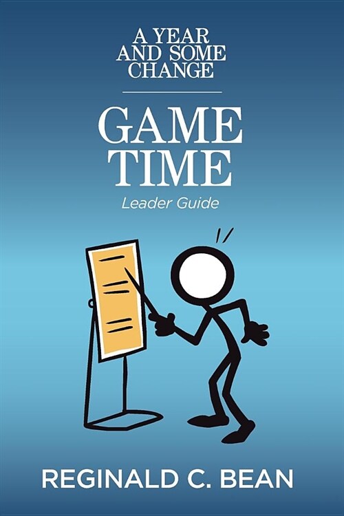 A Year and Some Change: GAME Time Leader Guide (Paperback)