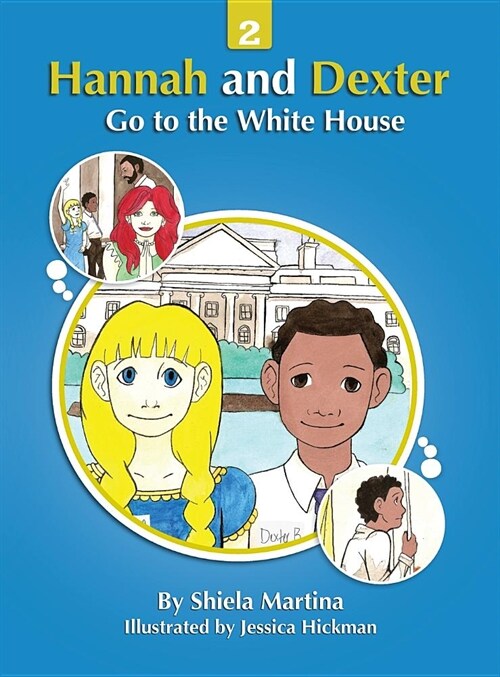 Hannah and Dexter Go to the White House (Hardcover)