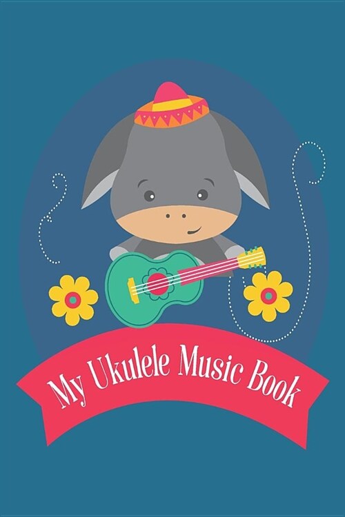 My Ukulele Music Book With Ukulele Cord Chart, Ukulele Tabs For Kids Learning To Play The Ukulele (Paperback)