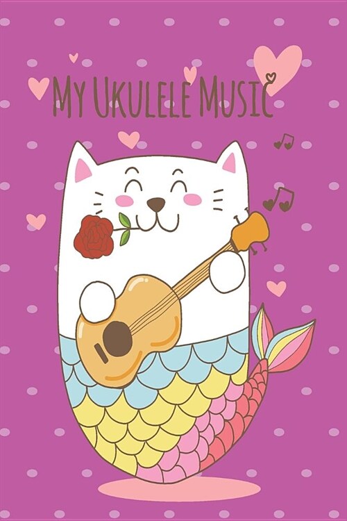 Mercat Ukulele Music Book With Ukulele Cord Chart, Ukulele Tabs For Mermaid, Cat & MerCat Ukulele Enthusiast (Paperback)