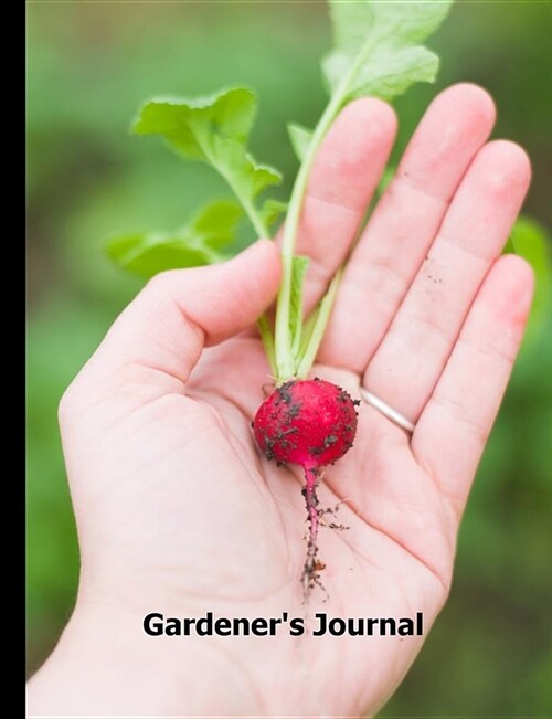 Gardeners Journal: Gardening Planner and Log Book for Vegetables, Flowers, Herbs, Succulents and other Plants (Paperback)