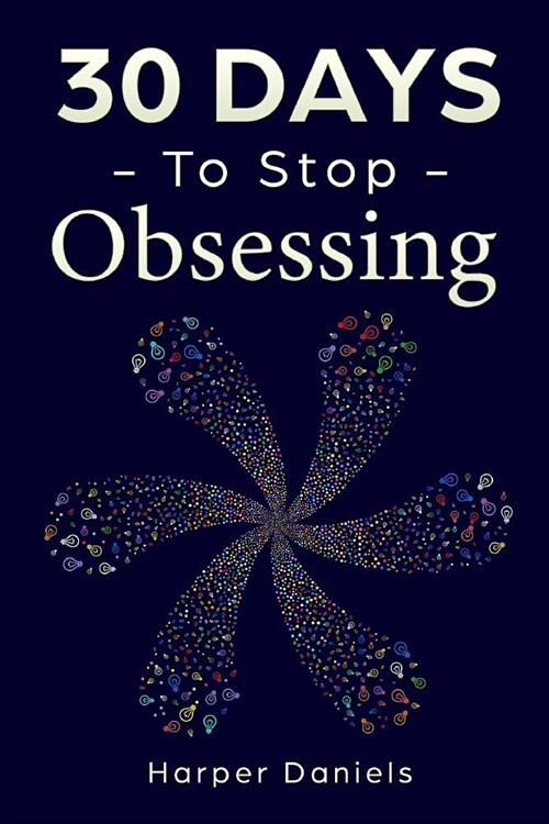30 Days to Stop Obsessing: A Mindfulness Program with a Touch of Humor (Paperback)
