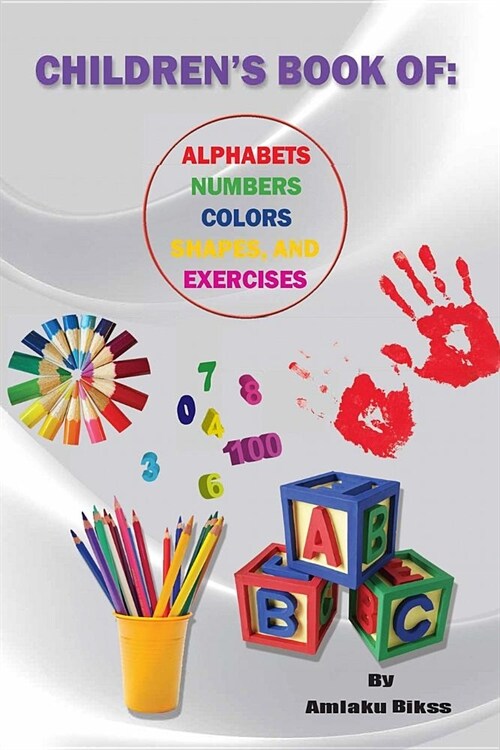 Childrens Book of Alphabet, Numbers, Colors, Shapes & Exercises (Paperback)