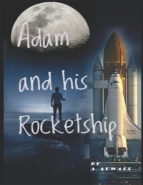 Adam and his Rocket-ship: Adams Adventure to the Moon. (Paperback)