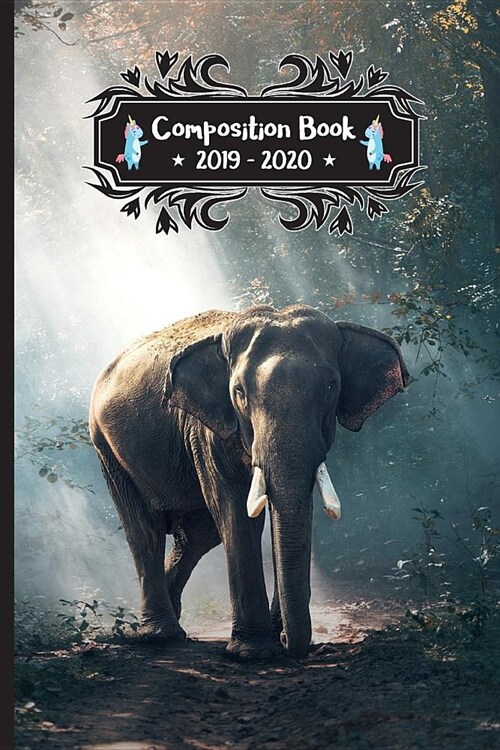 Composition Book 2019 - 2020: Elephant Animal Lovers Composition Notebook College Ruled With School Calendar 2019-2020 For Students and Teachers Lov (Paperback)