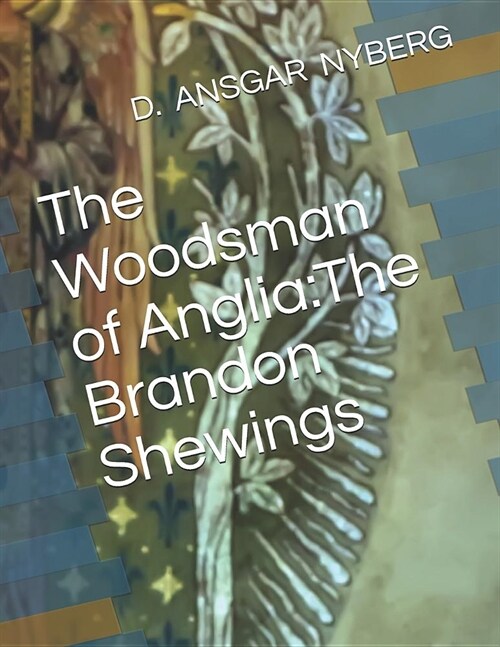 The Woodsman of Anglia: The Brandon Shewings (Paperback)