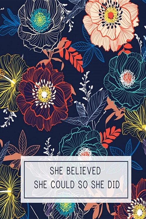 She Believed She Could So She Did: This Womens 8 X 11 college line journal is perfect gift for college, high school graduate, .....100 pages, awesome (Paperback)