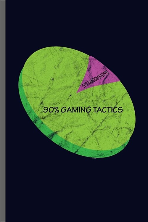 10% Random Stuffs 90%Gaming tactics: Gamers Gaming Classic Electric Games New millennial Controller Video games Computer Gaming Gift (6x9) Dot Grid no (Paperback)