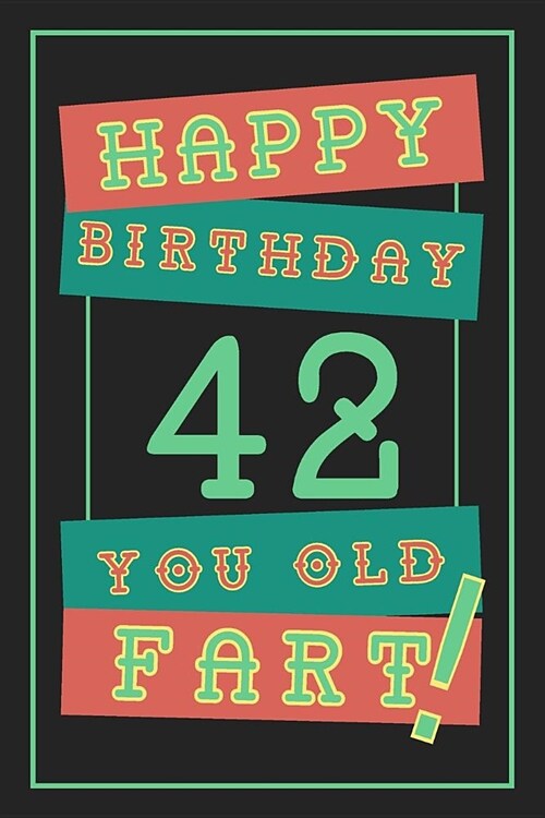 42nd Birthday Gift: Lined Journal / Notebook - Funny 42 yr Old Gag Gift, Fun And Practical Alternative to a Birthday Card - 42nd Birthday (Paperback)