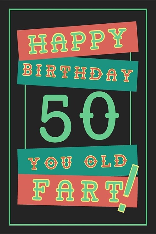 50th Birthday Gift: Lined Journal / Notebook - Funny 50 yr Old Gag Gift, Fun And Practical Alternative to a Birthday Card - 50th Birthday (Paperback)