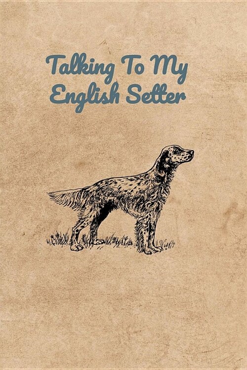 Talking To My English Setter (Paperback)