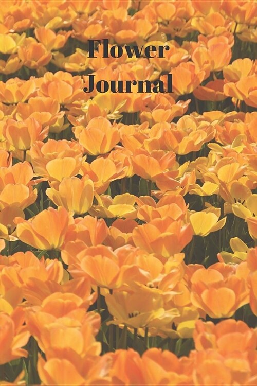 Flower Journal: Notebook For Flowers, Growing And Arranging, A5 (6 X 9 Journal) 100 High Quality Lined Pages, Writing Notebook (Paperback)