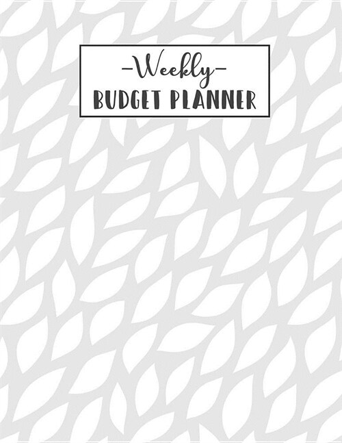 Weekly Budget Planner: Monthly and Weekly Budget Planner Workbook With Income Expense Tracker, Bill Payments Organizer, Savings, Create a Mon (Paperback)