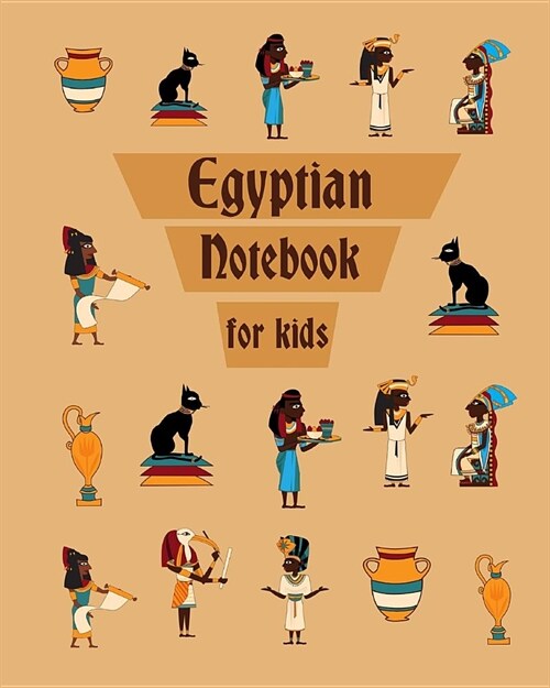 Egypt Notebook for Kids: Wide Ruled Notebook for Boys and Girls or Anyone who likes Egypt, Pyramids and Ancient Egyptian Culture. (Paperback)