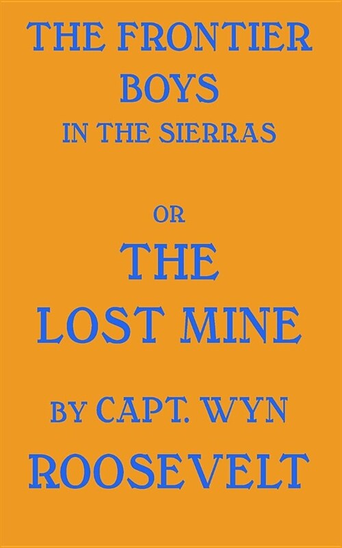 The Frontier Boys in the Sierras: The Lost Mine (Paperback)