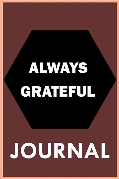 Always Grateful - Journal: Best Gratitude Journal Book For Everyday Journaling With Quotes (Paperback)