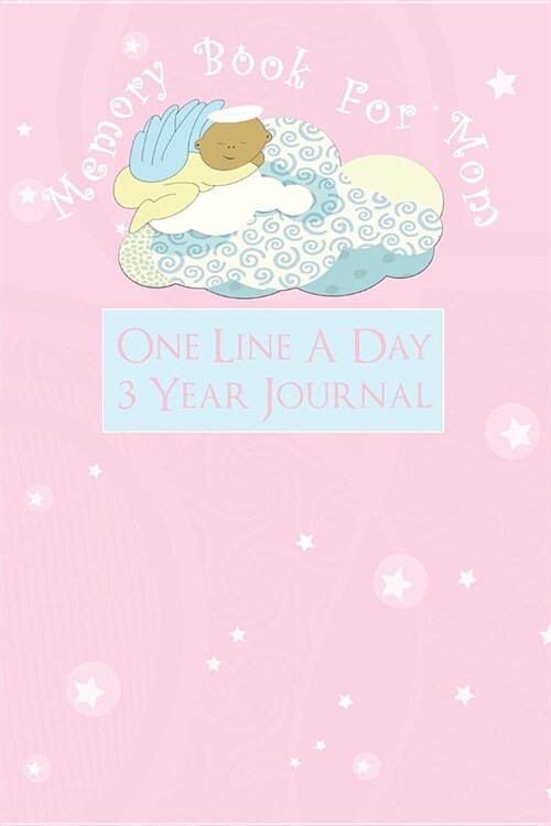 Memory Book For Mom: One Line A Day 3 Year Journal: Gifts For New Moms - Baby Shower Gifts For Expectant Mothers - Gifts For Mothers Day (Paperback)