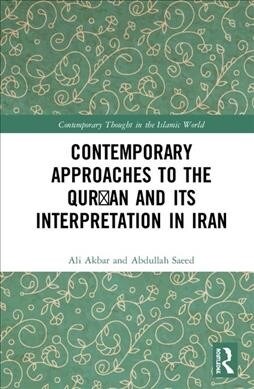 Contemporary Approaches to the Qur?an and its Interpretation in Iran (Hardcover)