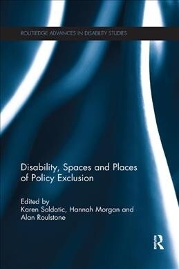 Disability, Spaces and Places of Policy Exclusion (Paperback, 1)