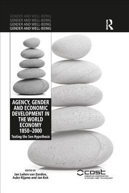 Agency, Gender and Economic Development in the World Economy 1850–2000 : Testing the Sen Hypothesis (Paperback)