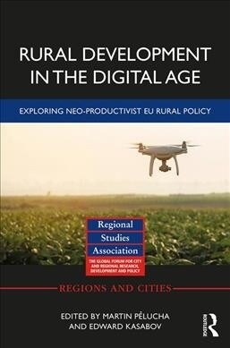 Rural Development in the Digital Age : Exploring Neo-Productivist EU Rural Policy (Hardcover)