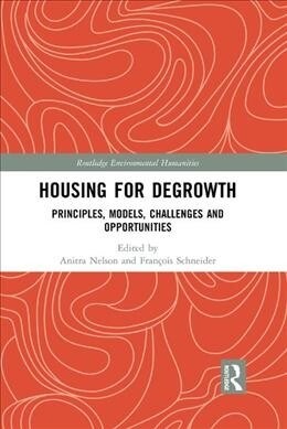 Housing for Degrowth : Principles, Models, Challenges and Opportunities (Paperback)