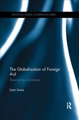 The Globalization of Foreign Aid : Developing Consensus (Paperback)