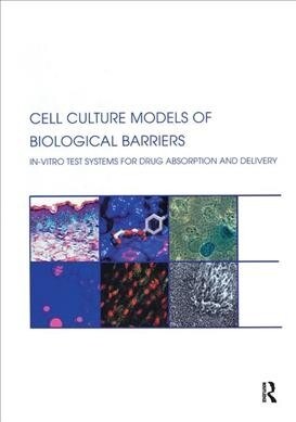 Cell Culture Models of Biological Barriers : In vitro Test Systems for Drug Absorption and Delivery (Paperback)