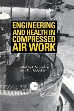 Engineering and Health in Compressed Air Work : Proceedings of the International Conference, Oxford, September 1992 (Paperback)