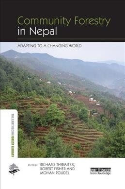 Community Forestry in Nepal : Adapting to a Changing World (Paperback)