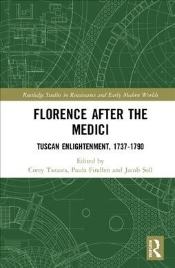 Florence After the Medici : Tuscan Enlightenment, 1737-1790 (Hardcover)